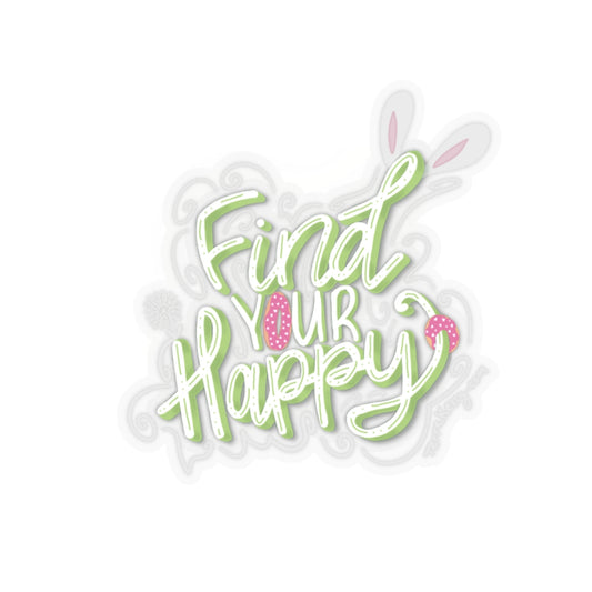 Find Your Happy Kiss-Cut Stickers | Computer Sticker | Transparent Sticker