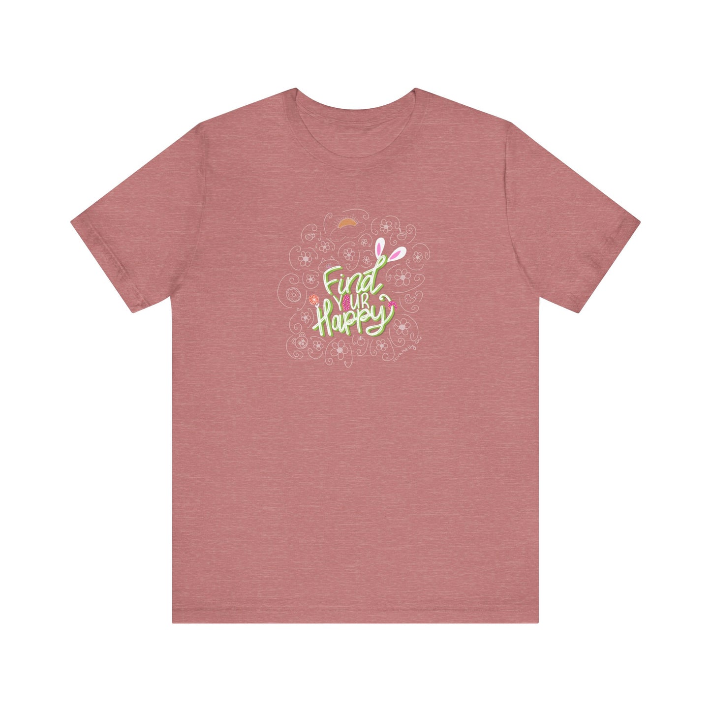 Find Your Happy Unisex Jersey Short Sleeve Positive T-Shirt | Inspirational Tee | Available in Five Colors & Six Sizes