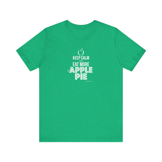 Keep Calm and Eat More Fried Apple Pie Unisex Jersey Short Sleeve T-shirt | Available in Five Colors & Six Sizes