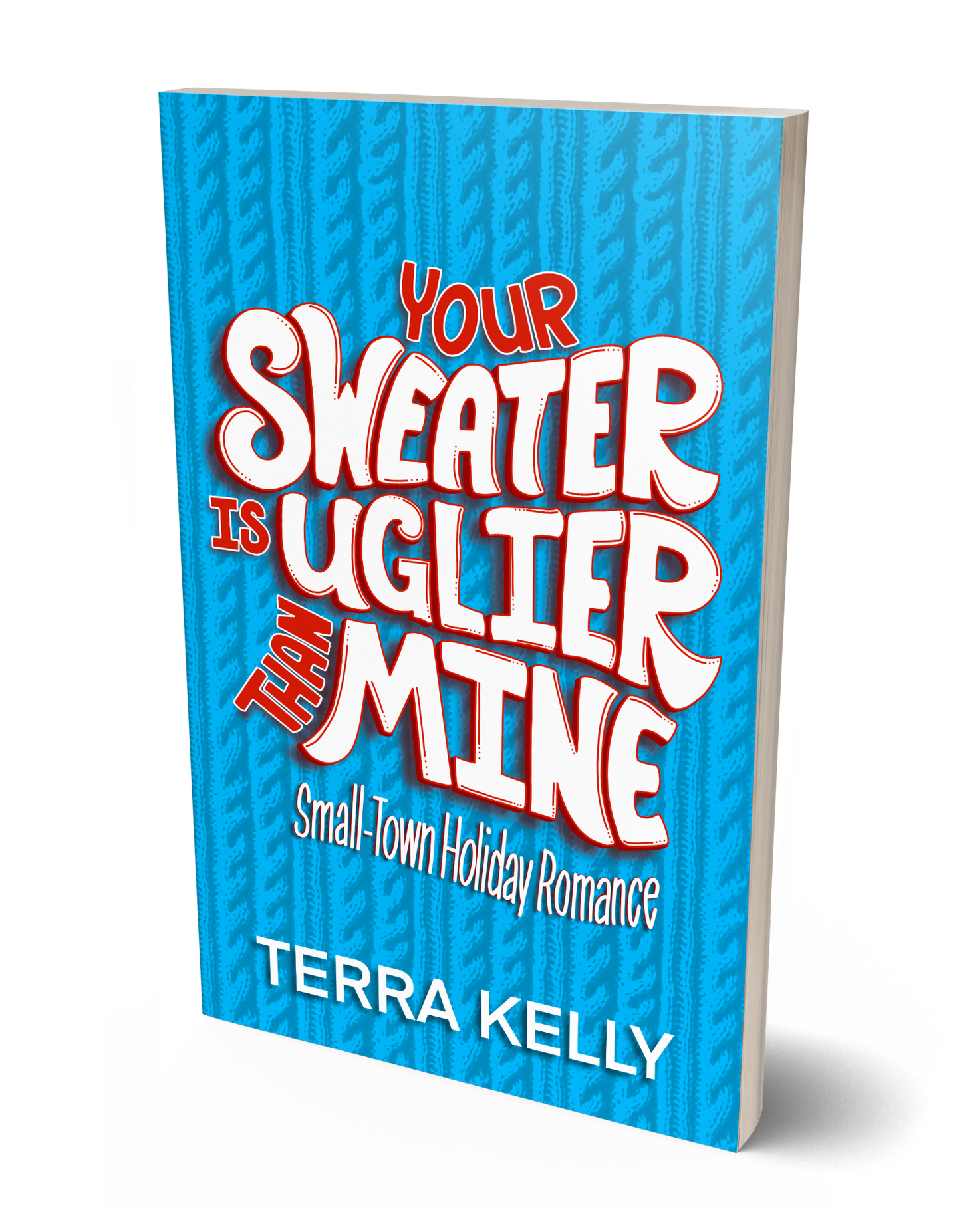 Your Sweater is Uglier Than Mine (Small-Town Romantic Comedy)