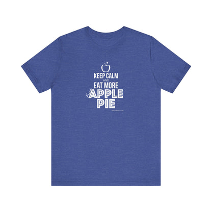 Keep Calm and Eat More Fried Apple Pie Unisex Jersey Short Sleeve T-shirt | Available in Five Colors & Six Sizes | FREE SHIPPING