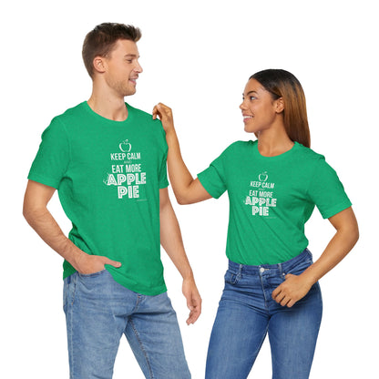 Keep Calm and Eat More Fried Apple Pie Unisex Jersey Short Sleeve T-shirt | Available in Five Colors & Six Sizes | FREE SHIPPING