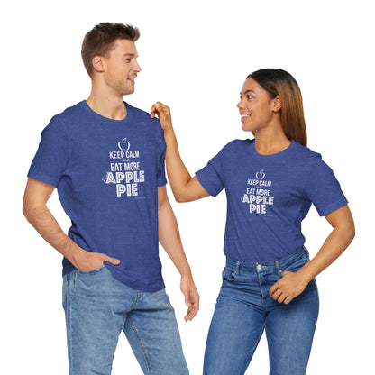 Keep Calm and Eat More Fried Apple Pie Unisex Jersey Short Sleeve T-shirt | Available in Five Colors & Six Sizes | FREE SHIPPING